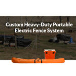 Custom Heavy-Duty Portable Electric Fence System